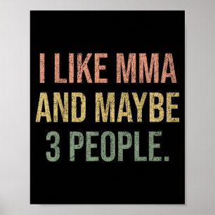 I Like MMA and Maybe 3 People 25D2A9 Poster
