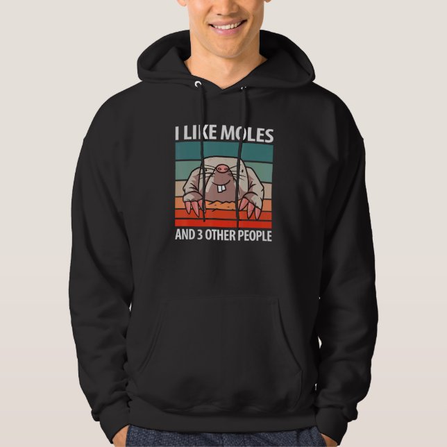 I Like Moles And 3 Other People Hoodie (Front)