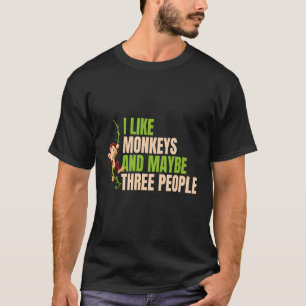 I Like Monkeys Animal Monkeys Girl Men T-Shirt