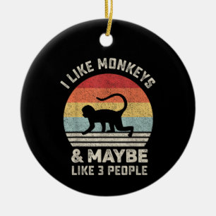 I Like Monkeys & Maybe 3 People Funny Retro Vintag Ceramic Ornament