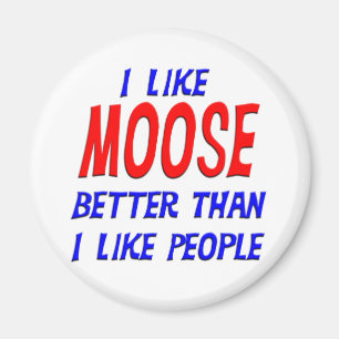 I Like Moose Better Than I Like People Magnet