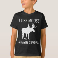 I Like Moose & Maybe 3 People Funny Introvert Gift