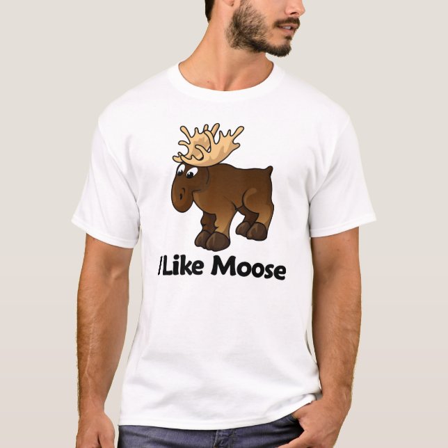 I Like Moose T-Shirt (Front)