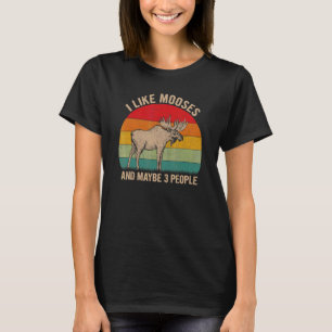 I Like Mooses And Maybe 3 People Moose Graphic Ret T-Shirt