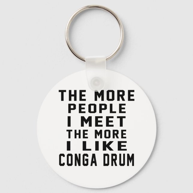 I Like More Conga drum Key Ring (Front)