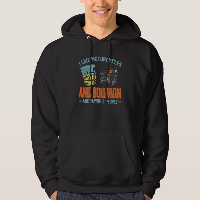 I Like Motorcycles And Bourbon Fun Bourbon Motorcy Hoodie (Front)