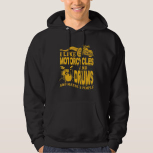 I Like Motorcycles And Drums And Maybe 3 People 2 Hoodie