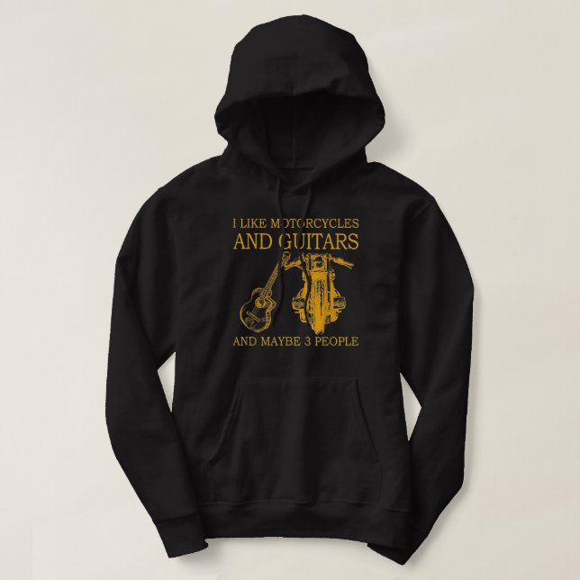I Like Motorcycles And Guitars And Maybe 3 People Hoodie (Design Front)