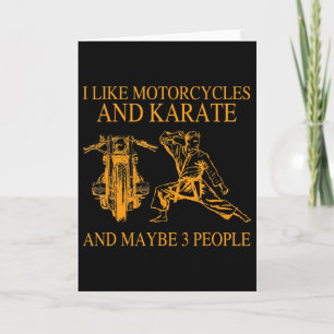 I Like Motorcycles And Karate And Maybe 3 People H Card