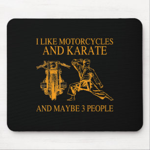 I Like Motorcycles And Karate And Maybe 3 People H Mouse Pad