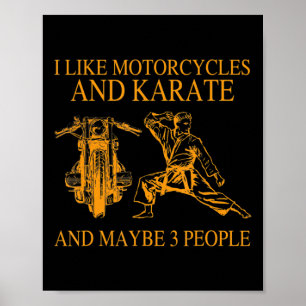 I Like Motorcycles And Karate And Maybe 3 People H Poster