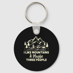 I Like Mountains And Maybe Three People Funny Camp Key Ring
