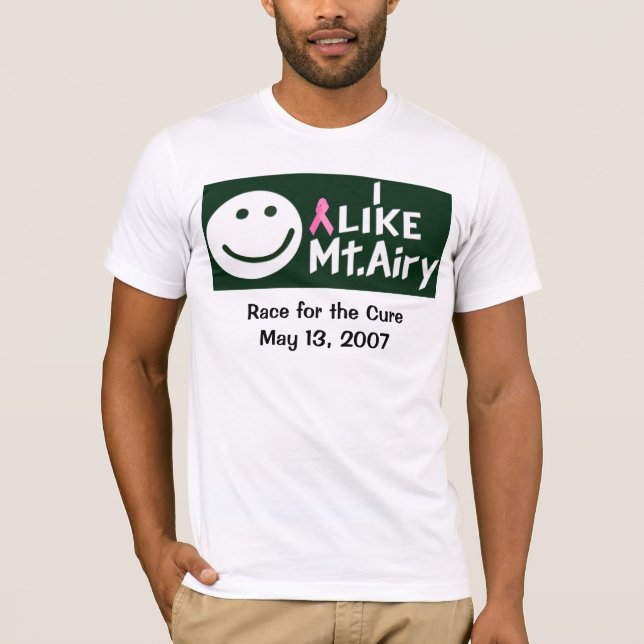 I Like Mt. Airy (2007 Race for the Cure Edition) T-Shirt (Front)