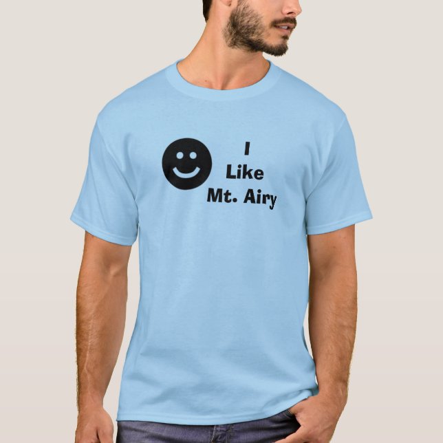 I Like Mt. Airy T-Shirt (Front)