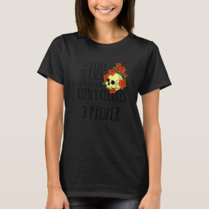 I Like Murder Shows Comfy Clothes And Maybe 3 Peop T-Shirt