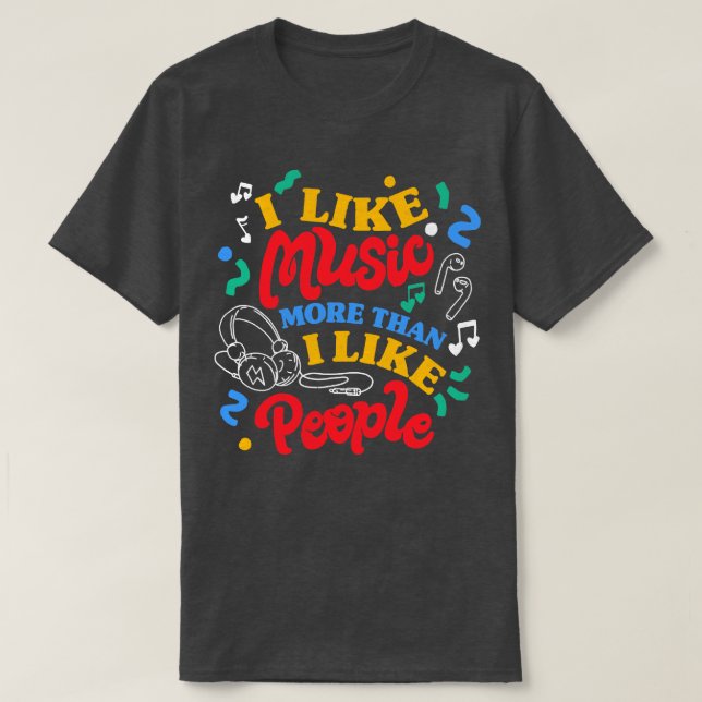 I Like Music More Than I Like People by Tobe Fonse T-Shirt (Design Front)