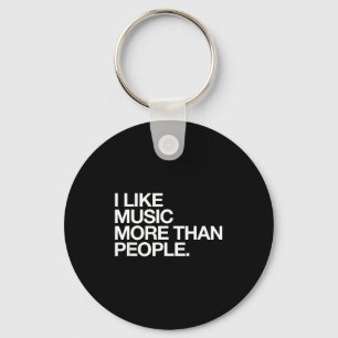 I Like Music More Than People Funny Introvert Musi Key Ring