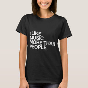 I Like Music More Than People Funny Introvert Musi T-Shirt