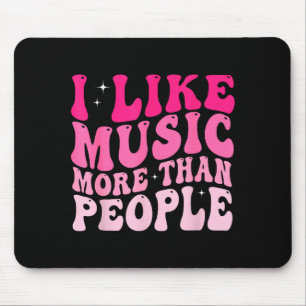 I Like Music More Than People Funny Musicians Sayi Mouse Pad