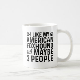 I Like My American Foxhound And 3 People Coffee Mug