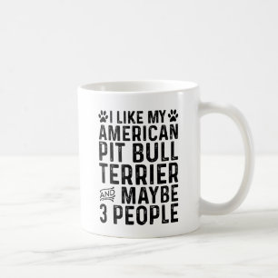 I Like My American Pit Bull Terrier And 3 People Coffee Mug