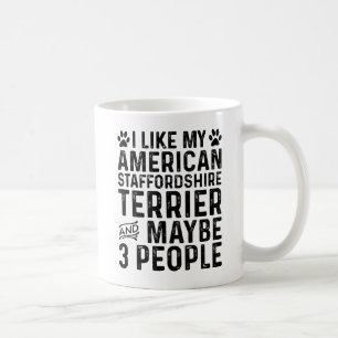 I Like My American Staffordshire And 3 People Coffee Mug