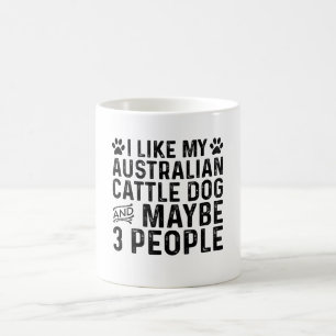 I Like My Australian Cattle Dog And 3 People Coffee Mug