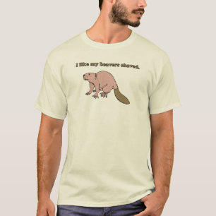 I like my beavers shaved T-shirt