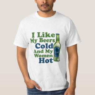 I Like My Beers Cold And My Women Hot T-Shirt