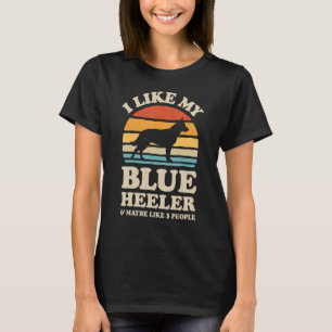 I Like My Blue Heeler Australian Cattle Dog Retro  T-Shirt
