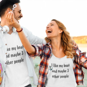 I Like my Boat and Maybe 3 Other People T-Shirt