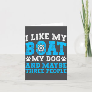 I Like My Boat Dog & Maybe Three People Funny Card
