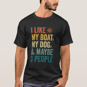 I like My Boat Dog And Maybe 3 People Funny Retro  T-Shirt