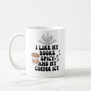 I like my books spicy and my coffee icy coffee mug
