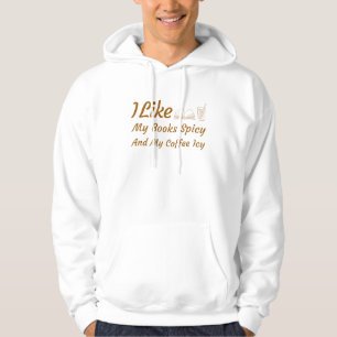 I Like My Books Spicy And My Coffee Icy   Hoodie