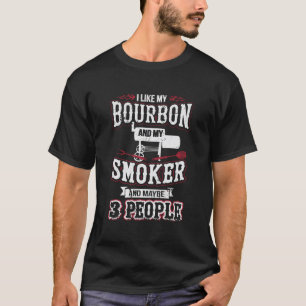 I Like My Bourbon Smoker And 3 People Funny Bbq T-Shirt