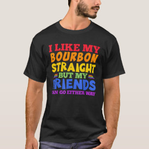 I Like My Bourbon Straight LGBTQ Gay Pride Month T T-Shirt
