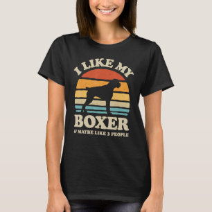 I Like My Boxer And Maybe Like 3 People Dog Lover T-Shirt