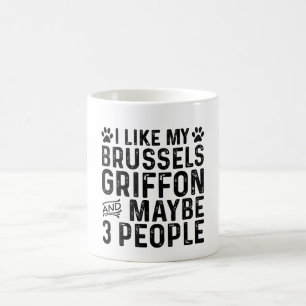 I Like My Brussels Griffon And 3 People Coffee Mug