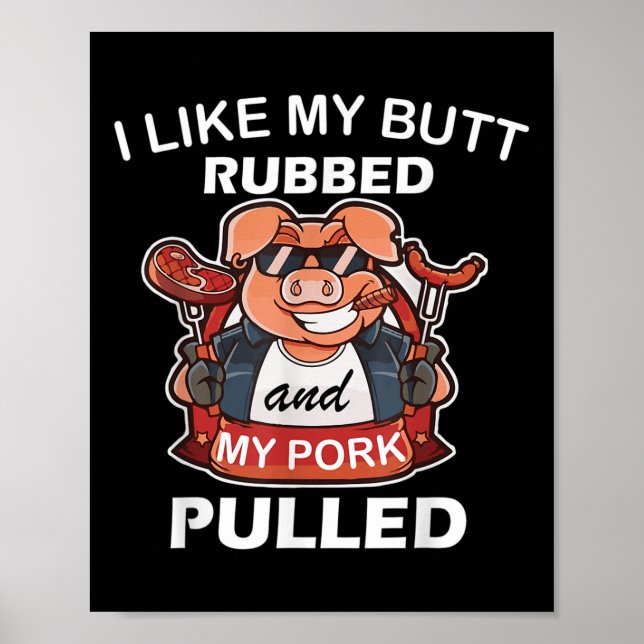 I Like My Butt Rubbed &amp; My Pork Pulled, Cool P Poster (Front)