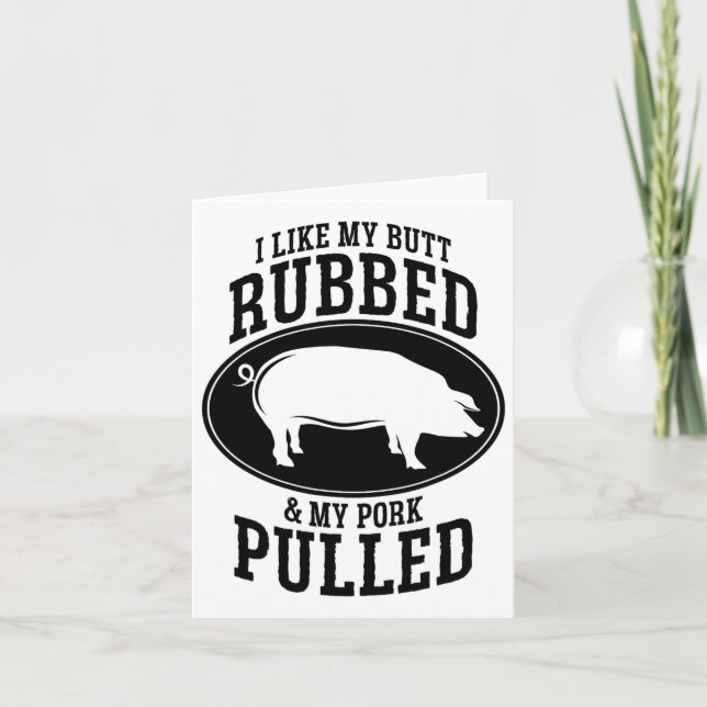 I Like My Butt Rubbed And My Pork Pulled Bbq  Card (Front)