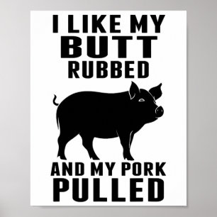 I Like My Butt Rubbed And My Pork Pulled Funny Bbq Poster