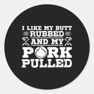 I Like My Butt Rubbed Funny Grill Bbq Meat Smoker Classic Round Sticker