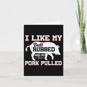 I Like My Butt Rubbed Funny Grilling Bbq Meat Smok Card