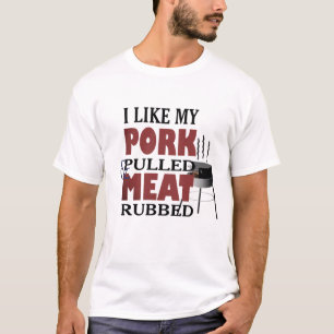 I Like My Butt Rubbed Pork Pulled Funny Tee