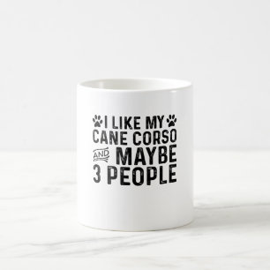 I Like My Cane Corso And 3 People Coffee Mug