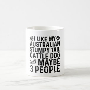 I Like My Cattle Dog And 3 People Coffee Mug
