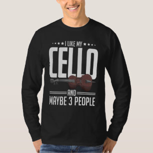 I Like My Cello And Maybe 3 People Musician Celli T-Shirt
