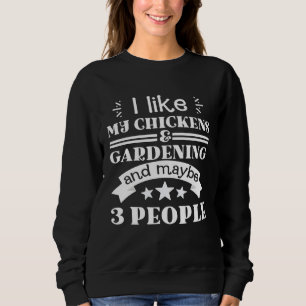 I like my chickens and gardening funny gifts garde sweatshirt