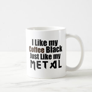 I Like my Coffee Black Just like my Metal Coffee Mug